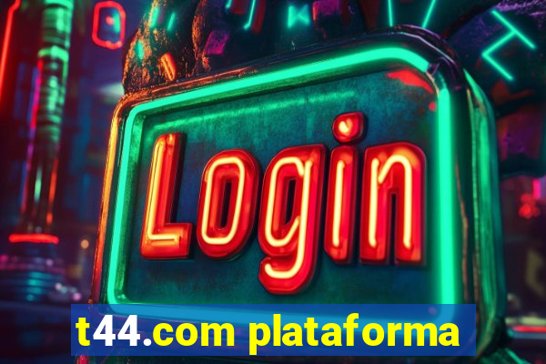 t44.com plataforma